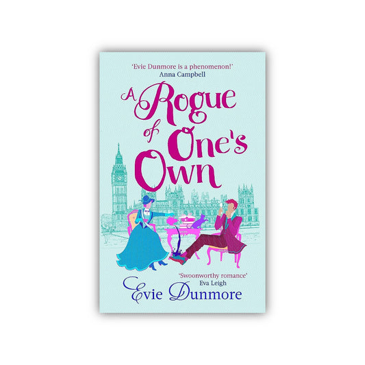 A Rogue of One's Own (A League of Extraordinary Women #2) by Evie Dunmore