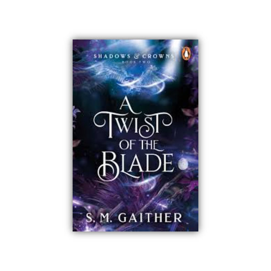 A Twist of the Blade (Shadows & Crowns) by S. M. Gaither