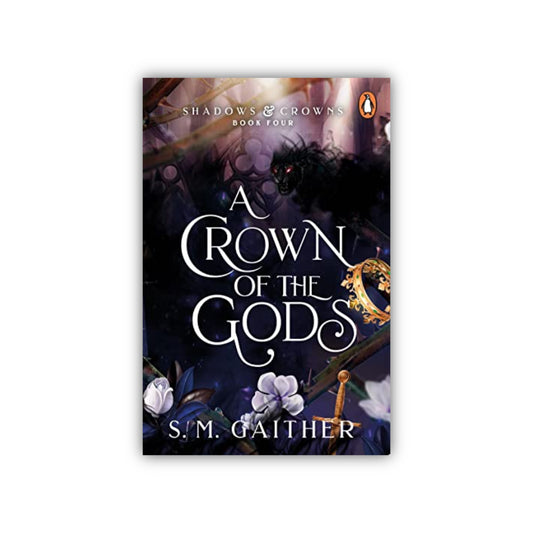 A Crown of the Gods (Shadows & Crowns) by S. M. Gaither