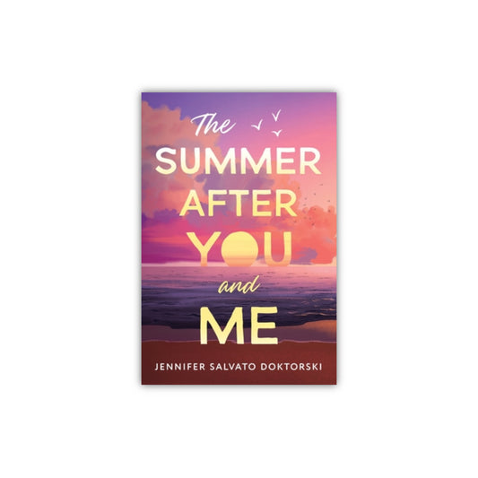 The Summer after You and Me by Jennifer Doktorski