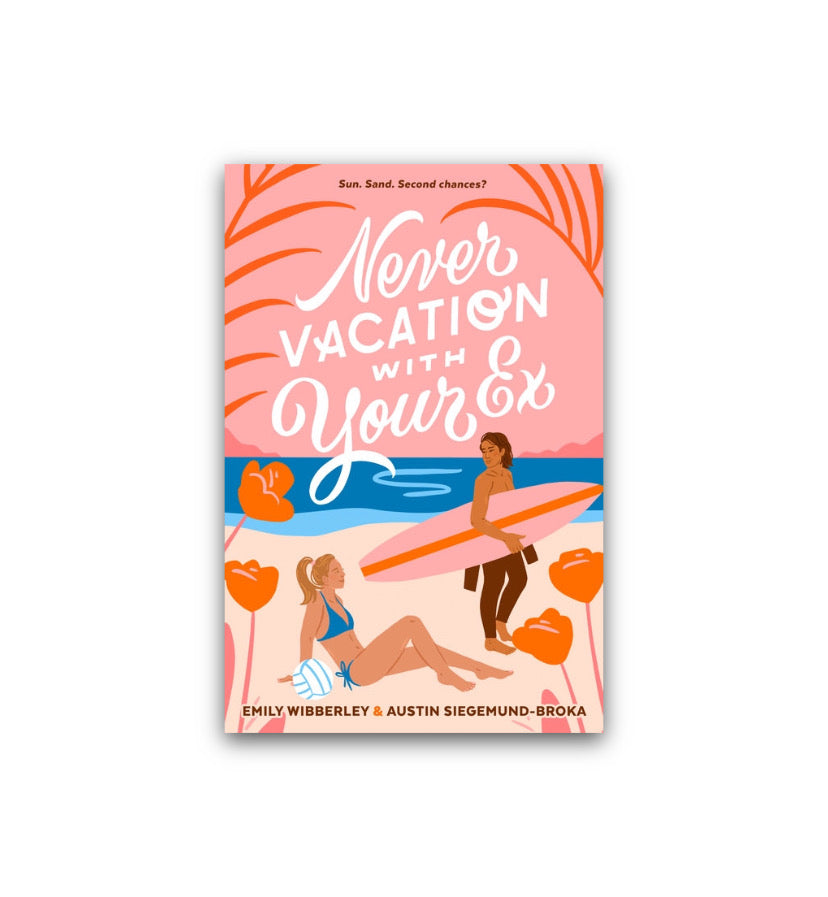 Never Vacation With Your Ex by Emily Wibberley