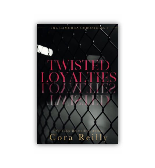 Twisted Loyalties by Cora Reilly (Camorra Chronicles #1)