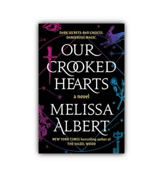 Our Crooked Hearts by by Melissa Albert