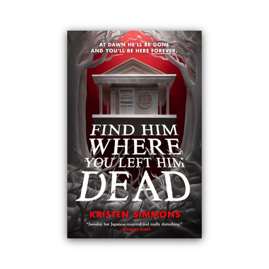 Find Him Where You Left Him Dead by by Kristen Simmons