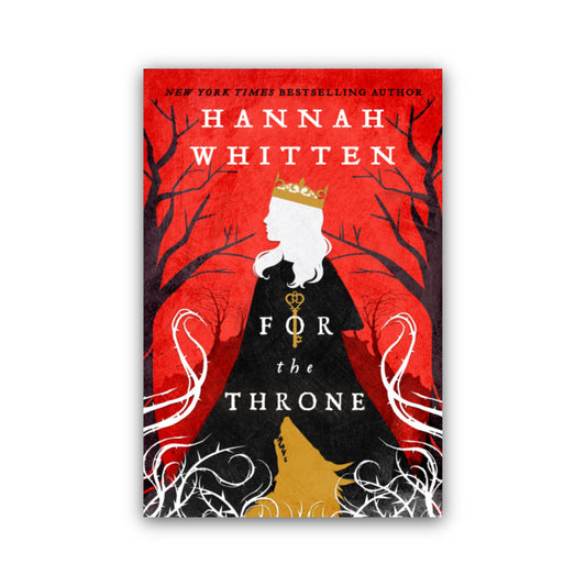 For the Throne (The Wilderwood #2) by Hannah Whitten