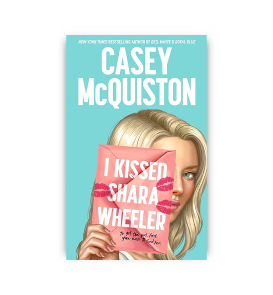 I Kissed Shara Wheeler by Casey McQuinston