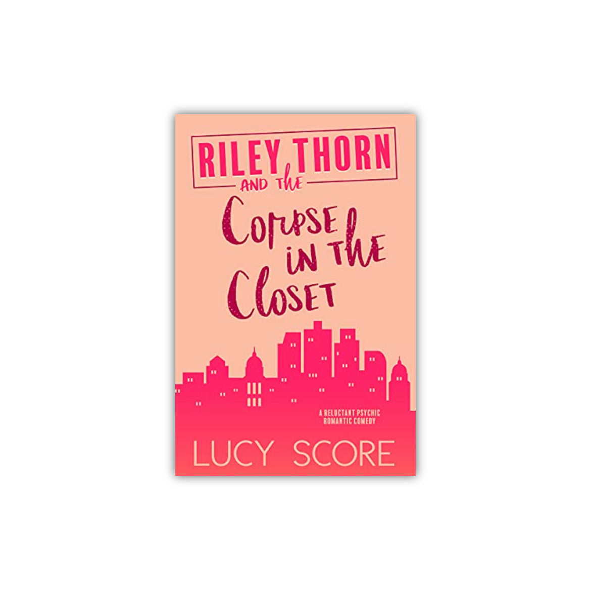 Riley Thorn and the Corpse in the Closet  by Lucy Score