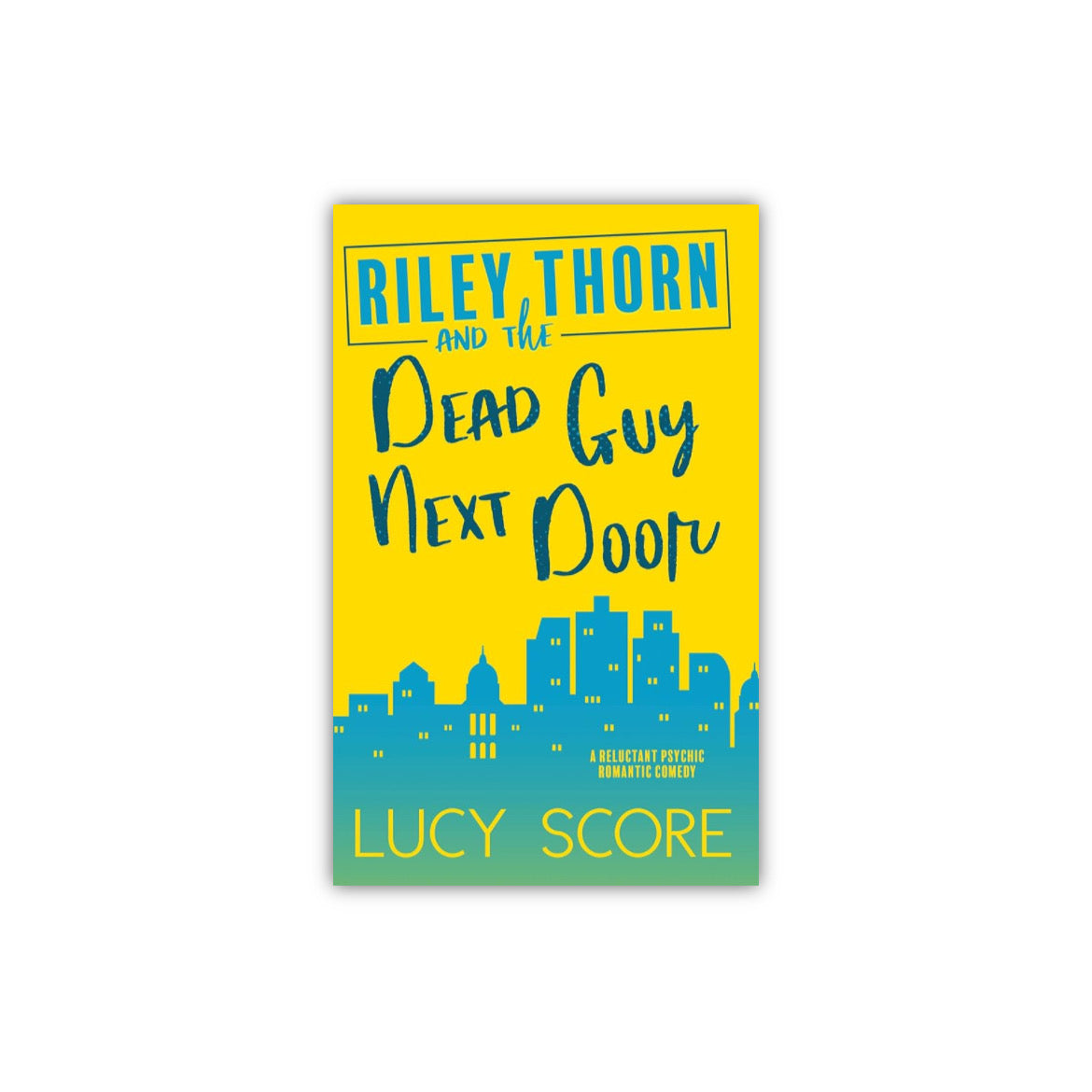 Riley Thorn and the Dead Guy Next Door by Lucy Score