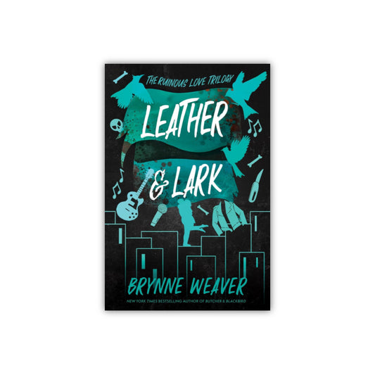 Leather & Lark: (The Ruinous Love Trilogy #2) by Brynne Weaver