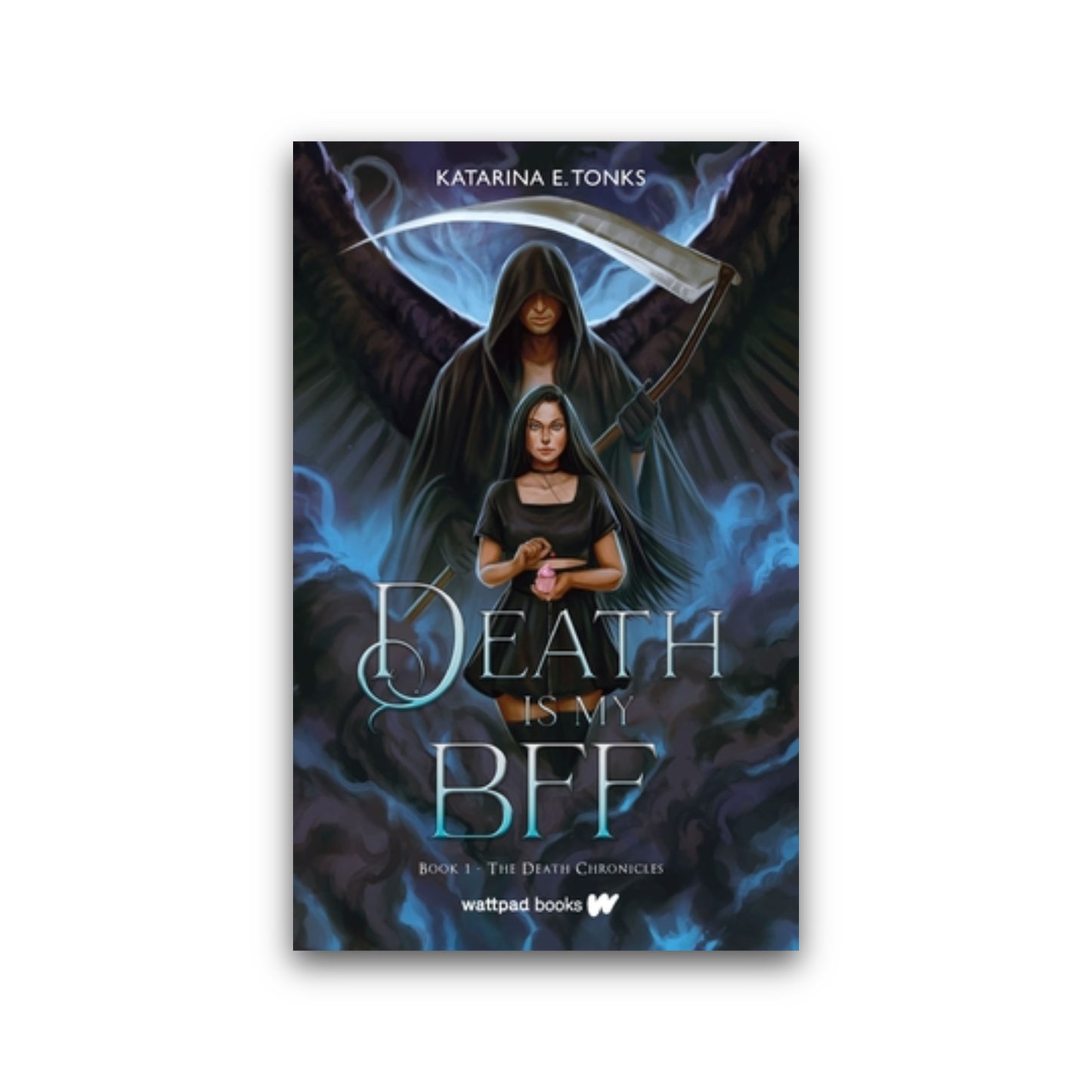 Death is My BFF (The Death Chronicles #1) by Katarina E. Tonks