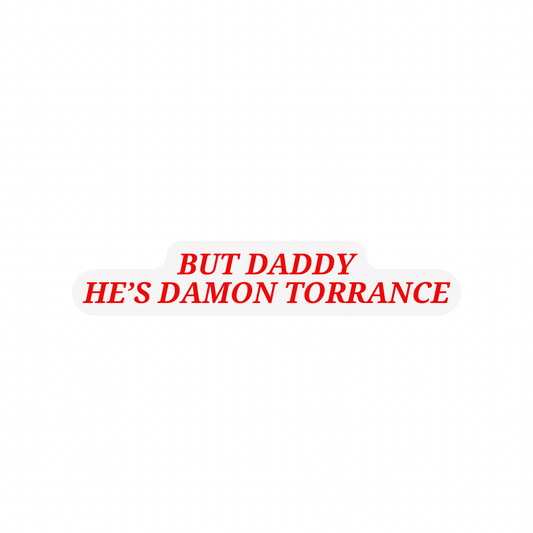 But Daddy He’s Damon Torrance