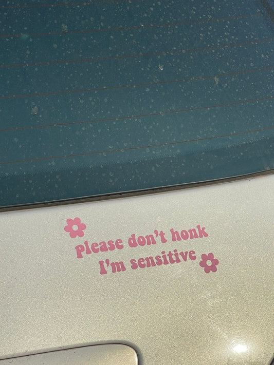 Please don’t honk i’m sensitive - Car Decal Vinyl