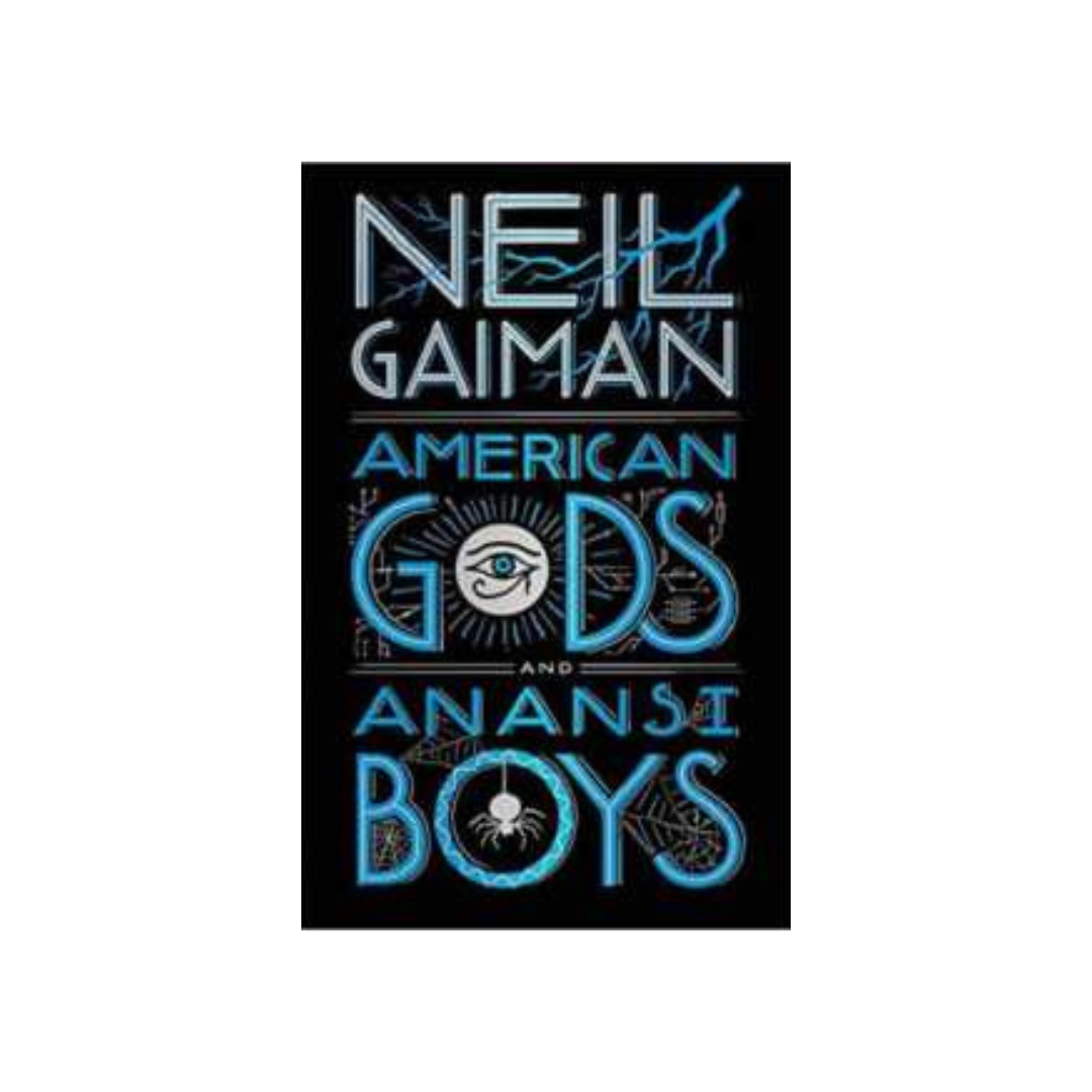 American Gods + Anansi Boys by Neil Gaiman