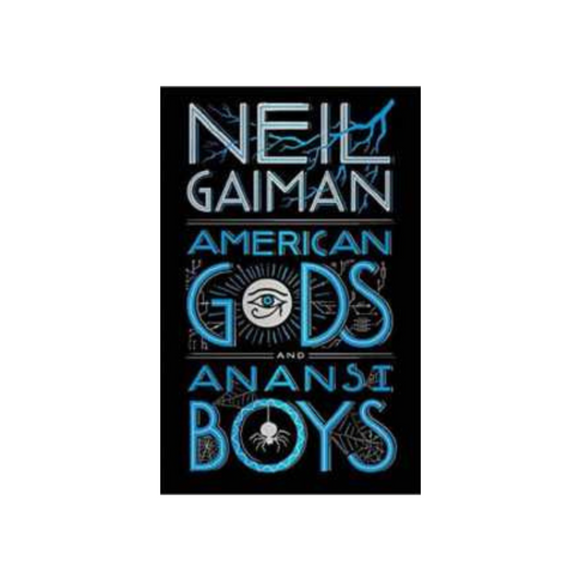 American Gods + Anansi Boys by Neil Gaiman