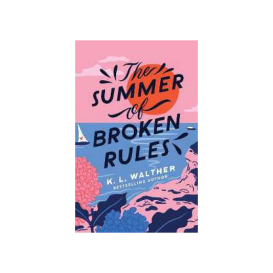 The Summer of Broken Rules by K.L Walther