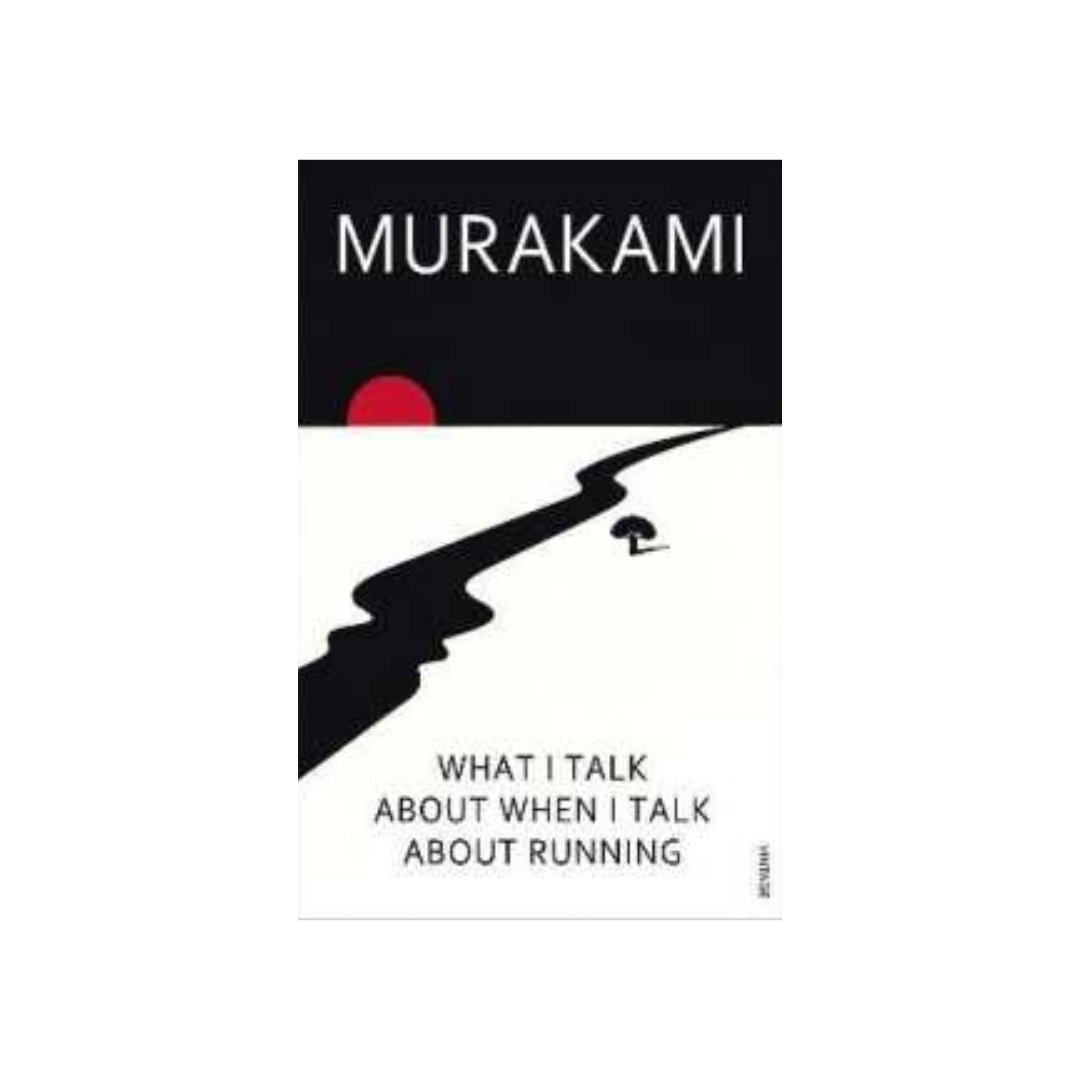 What I Talk about When I Talk about Running by Haruki Murakami