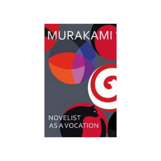 Novelist as a Vocation by Haruki Murakami