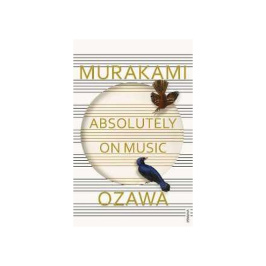 Absolutely on Music : Conversations with Seiji Ozawa by Haruki Murakami