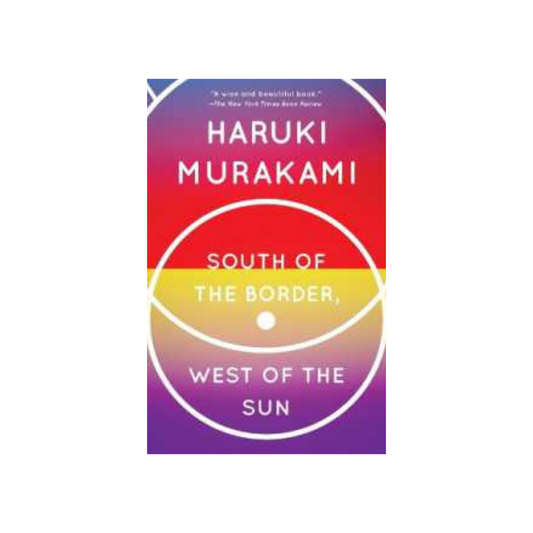 South of the Border, West of the Sun : A Novel by Haruki Murakami