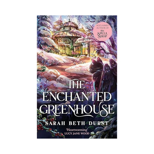 The Enchanted Greenhouse by Sarah Beth Durst