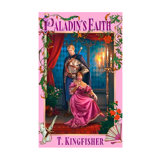 Paladin's Faith by T. Kingfisher