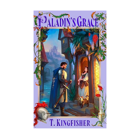 Paladin's Grace by T. Kingfisher