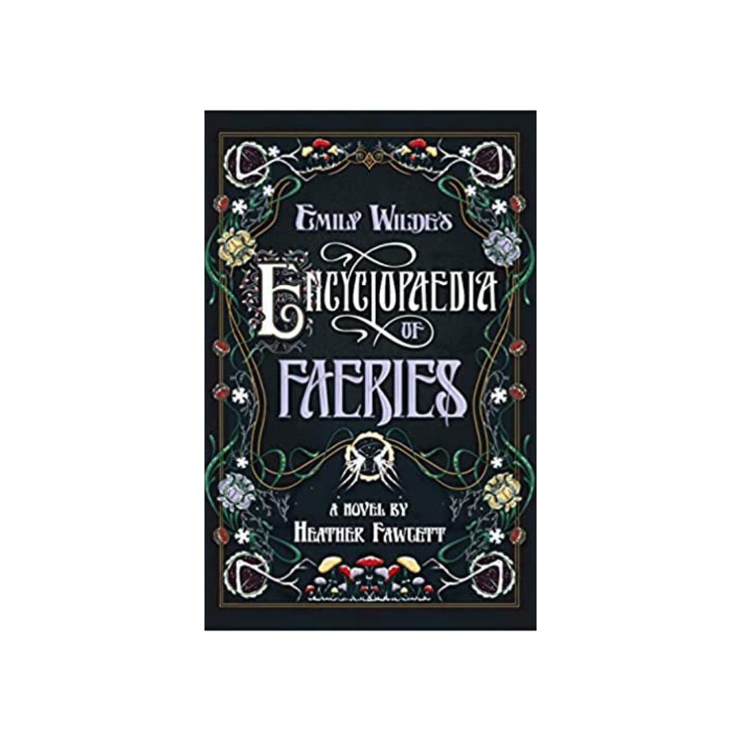 Emily Wilde's Encyclopaedia of Faeries (#1) by Heather Fawcett (Hardcover)