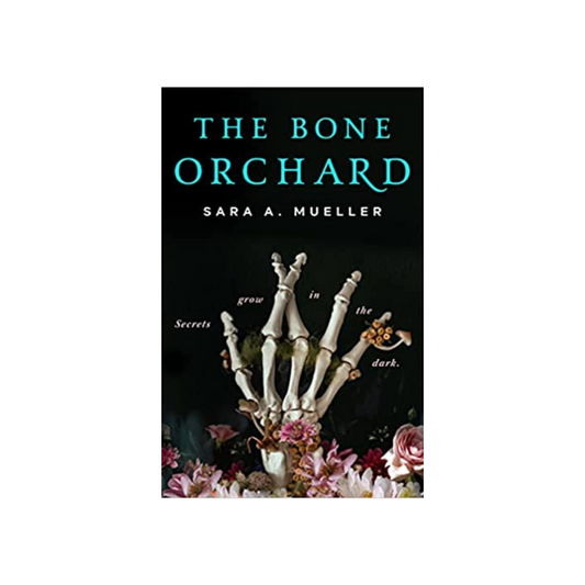 The Bone Orchard by Sara A. Mueller (Hardcover)