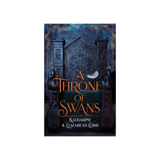 A Throne of Swans (#1) by Katherine & Elizabeth Corr (Paperback)