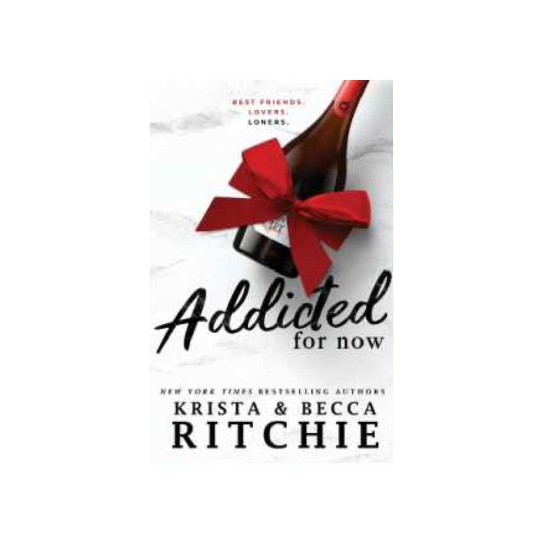 Addicted for Now (Addicted #3) By Krista & Becca Ritchie