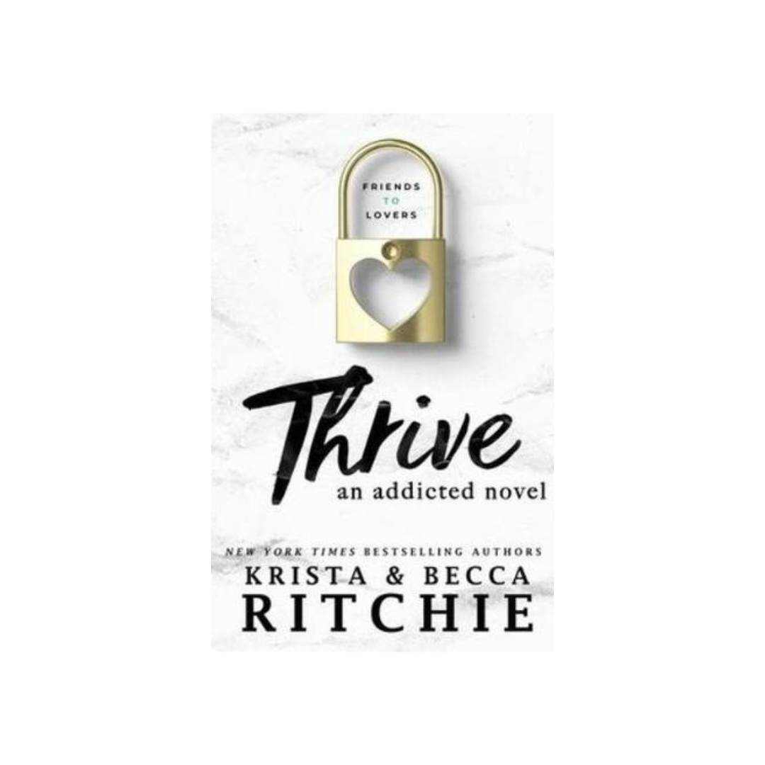 Thrive (Addicted, #4) by Becca & Krista Richie