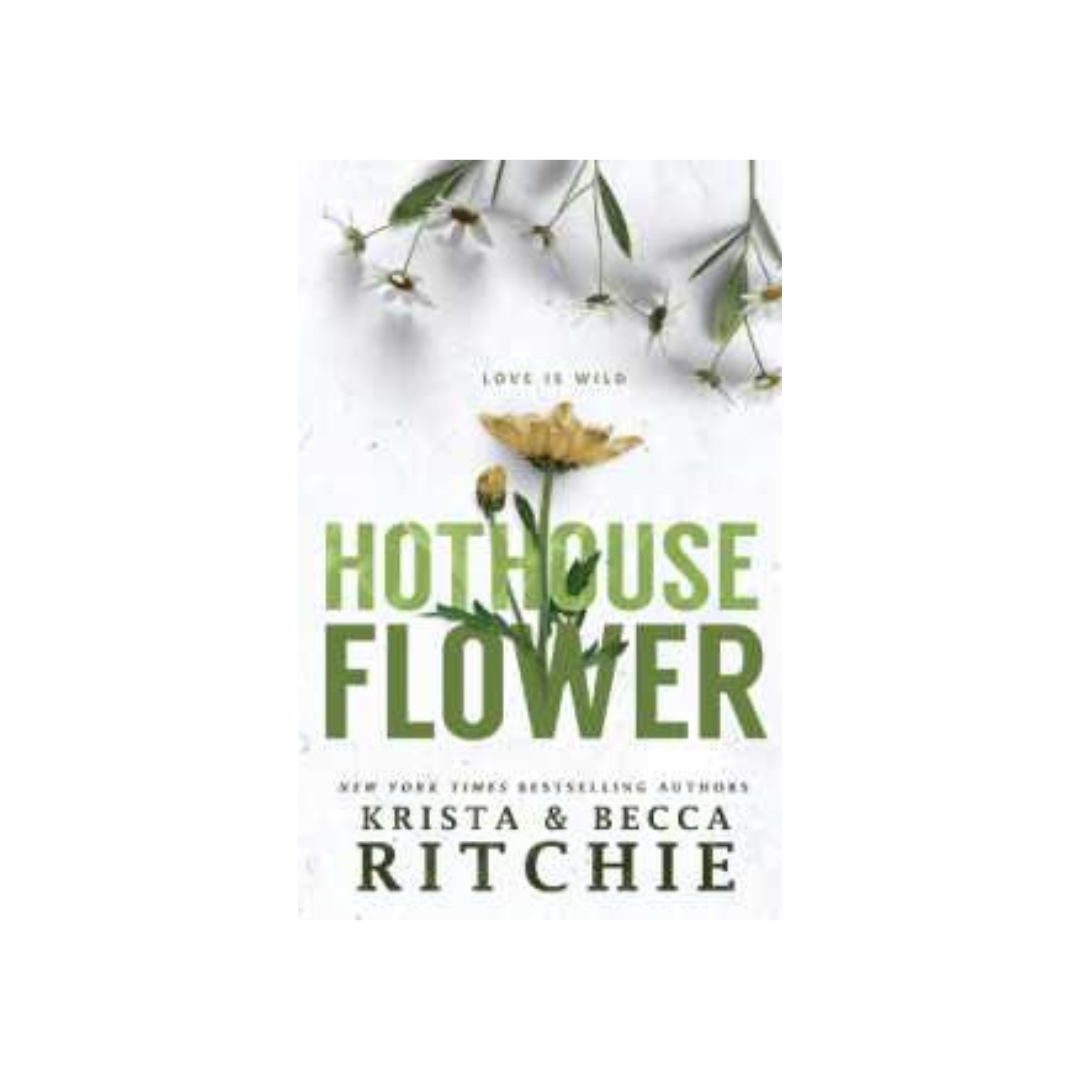 Hothouse Flower (Calloway Sisters #2) by Becca & Krista Richie