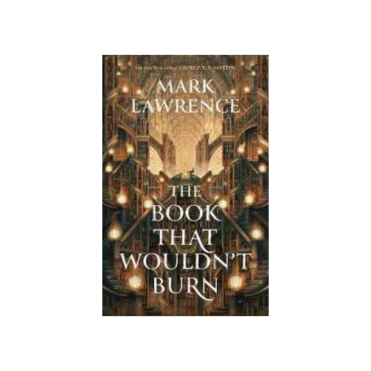 The Book That Wouldn't Burn by Mark Lawrence