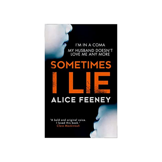 Sometimes I Lie by Alice Feeney (Paperback)