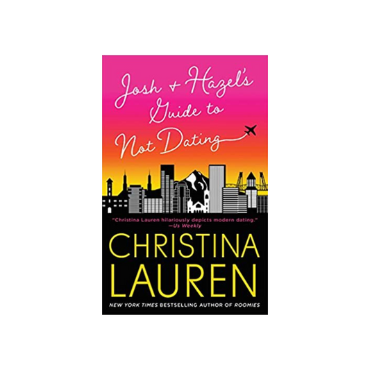 Josh And Hazel's Guide To Not Dating by Christina Lauren (Paperback)