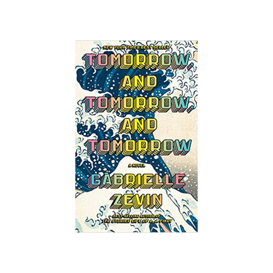 Tomorrow, and Tomorrow and Tomorrow by Gabrielle Zevin (Hardcover)