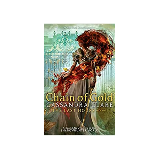 Chain of Gold (The Last Hours #1) by Cassandra Clare