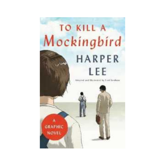 To Kill a Mockingbird by Harper Lee : Graphic Novel