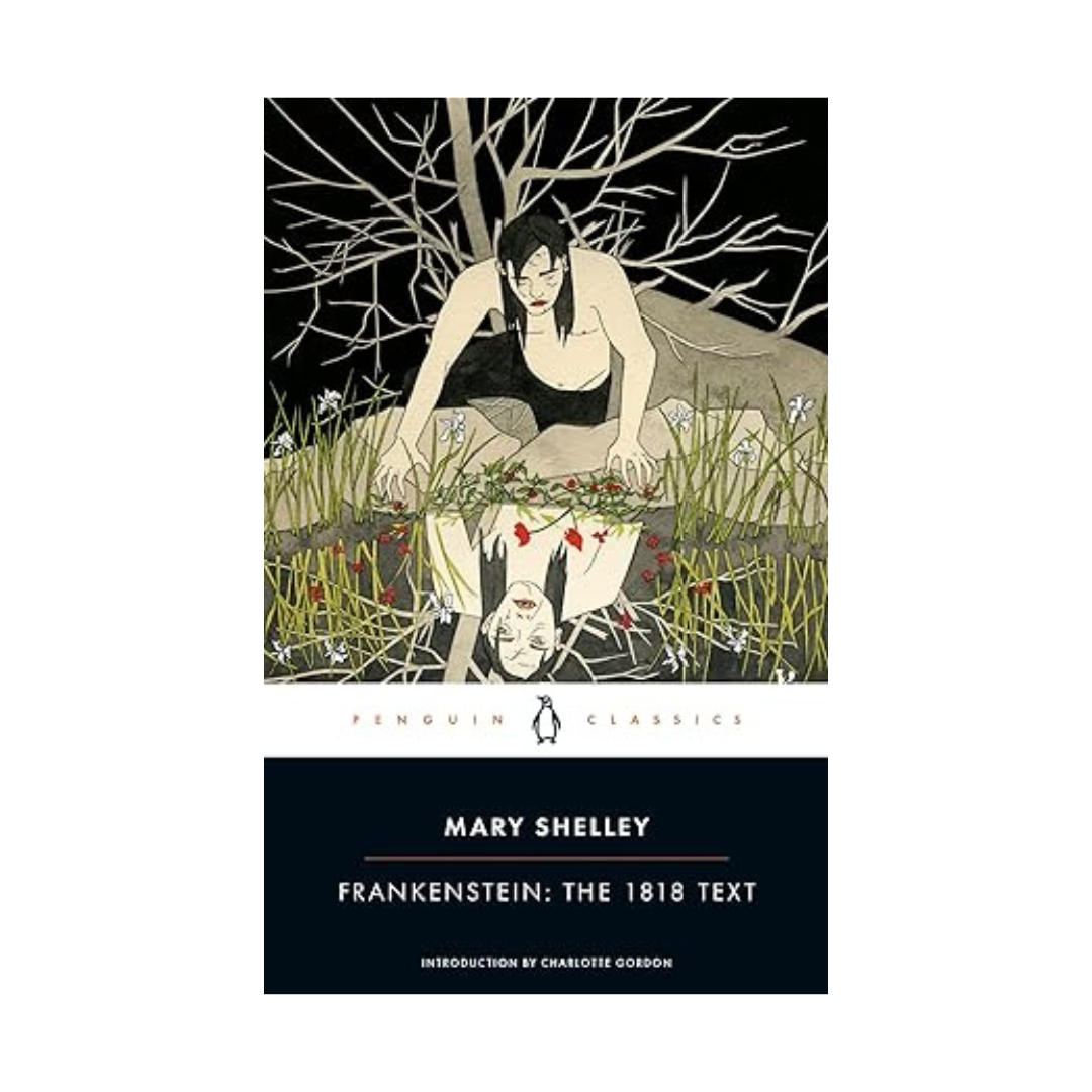 Frankenstein: The 1818 Text by Mary Shelley