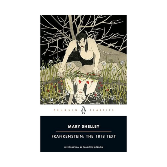 Frankenstein: The 1818 Text by Mary Shelley