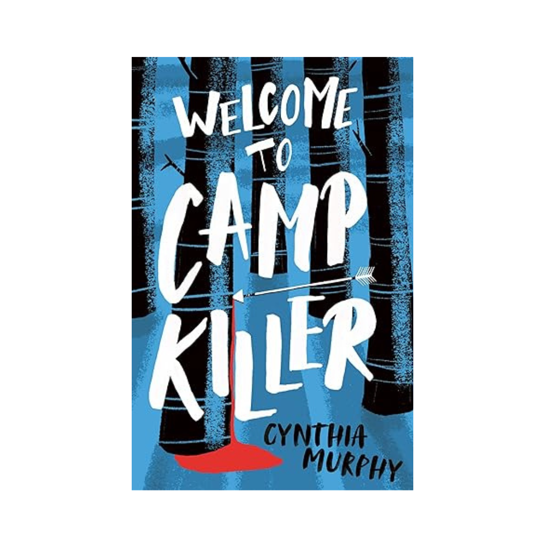 Welcome to Camp Killer by Cynthia Murphy