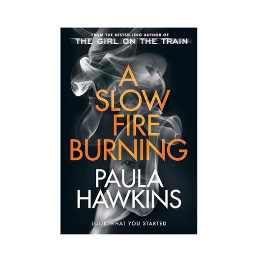 A Slow Fire Burning by Paula Hawkins