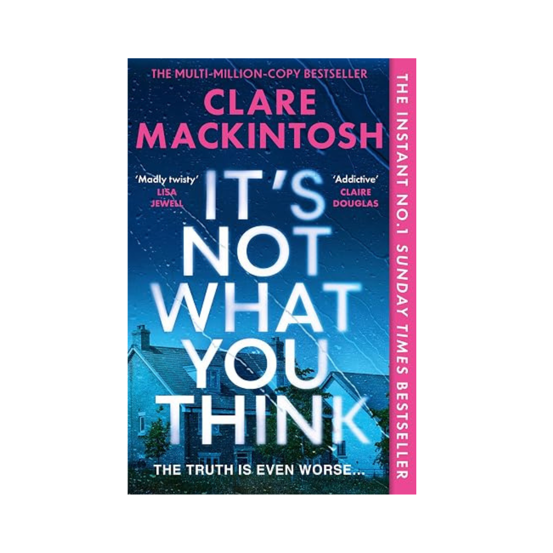 It's Not What You Think by Clare Mackintosh