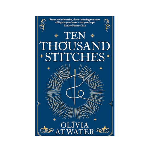 Ten Thousand Stitches by Olivia Atwater