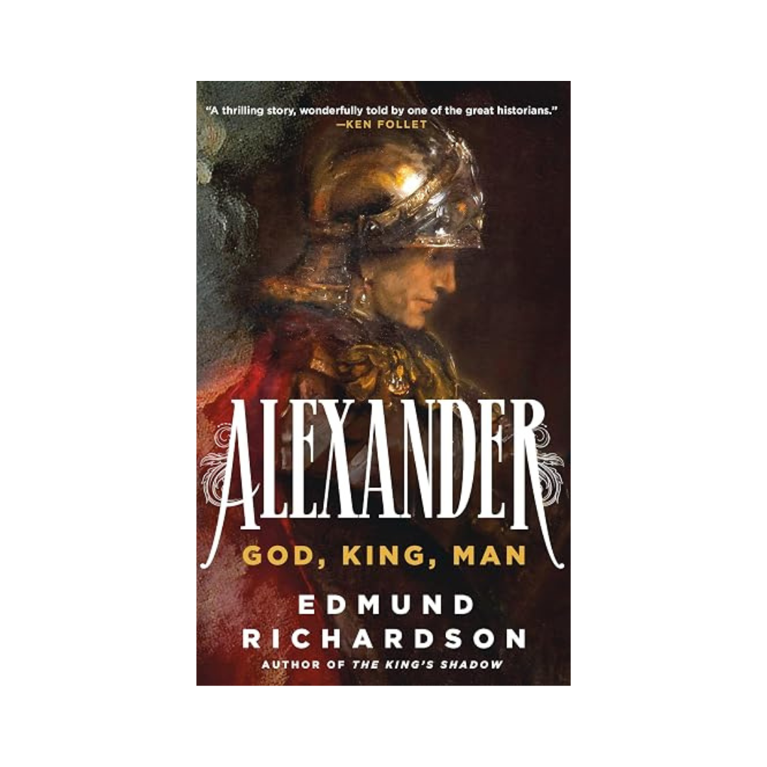 Alexander: God, King, Man by Edmund Richardson