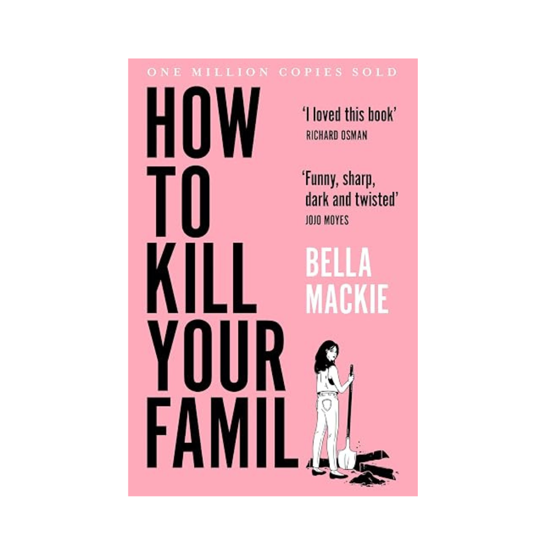 How to Kill Your Family by Bella Mackie