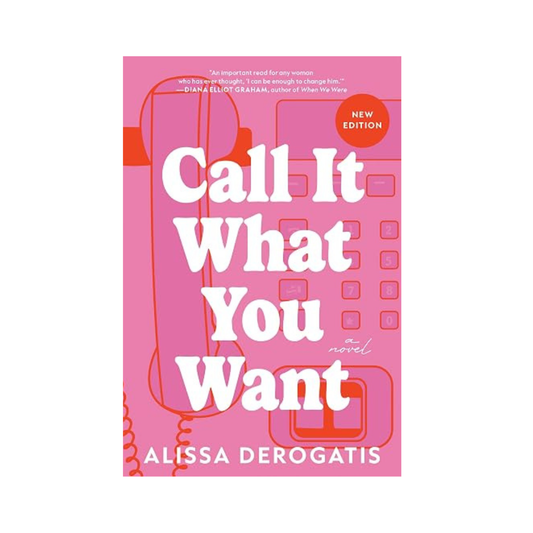 Call It What You Want by Alissa Derogatis