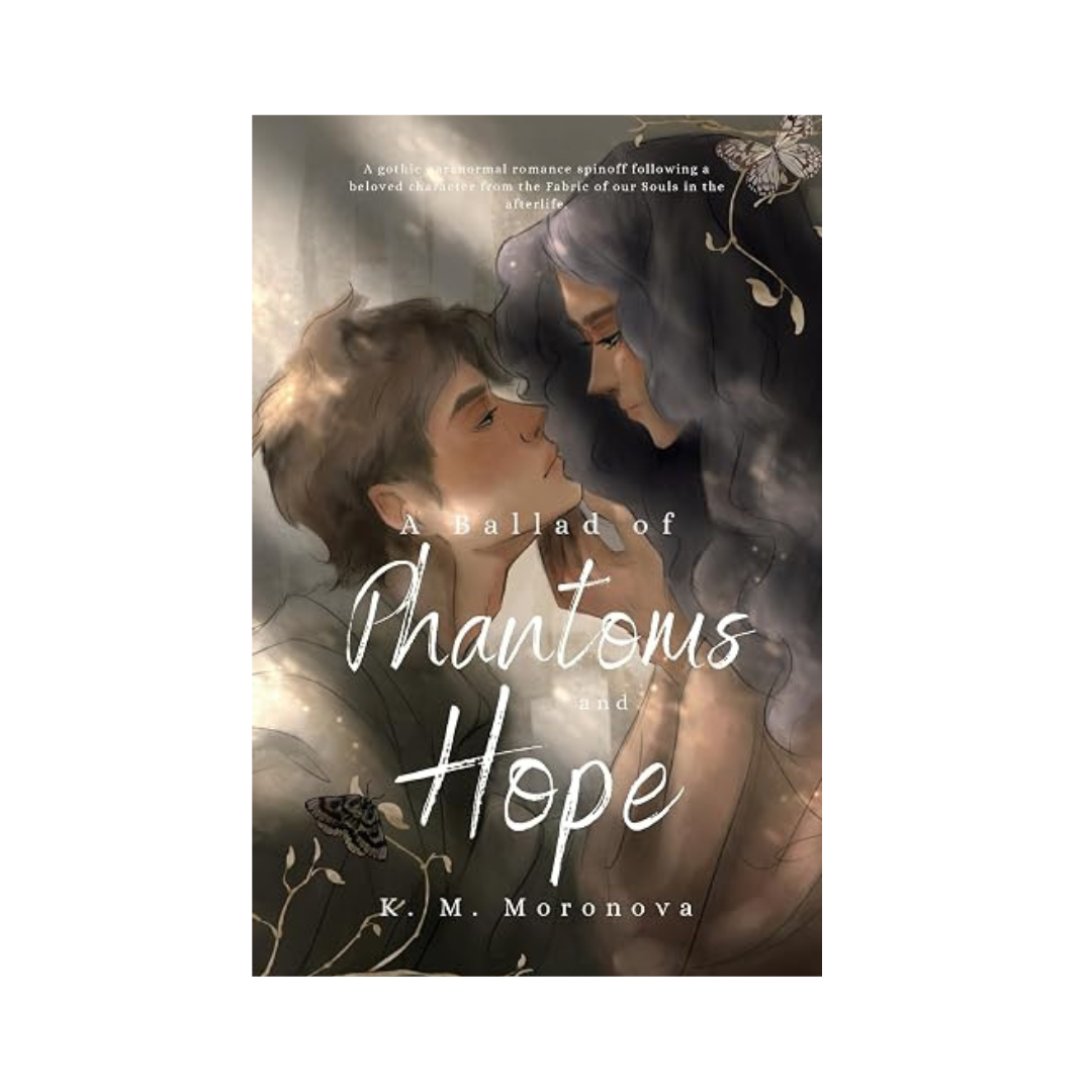 A Ballad of Phantoms and Hope by K M Moronova