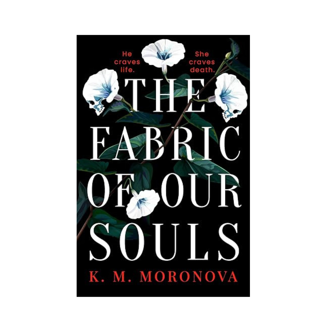 The Fabric of Our Souls by K. M. Moronova