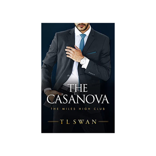 The Casanova (The Miles High Club #3) TL Swan